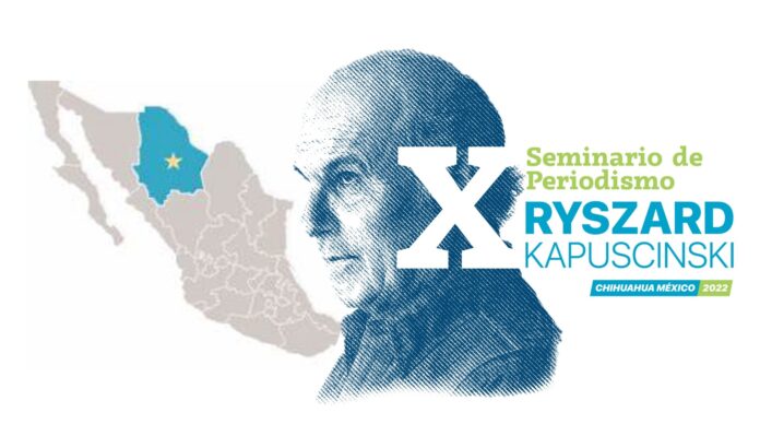 Chihuahua será sede del Décimo Seminario de Periodismo Kapuscinski